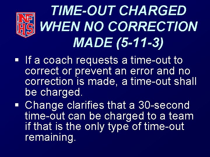 TIME-OUT CHARGED WHEN NO CORRECTION MADE (5 -11 -3) § If a coach requests