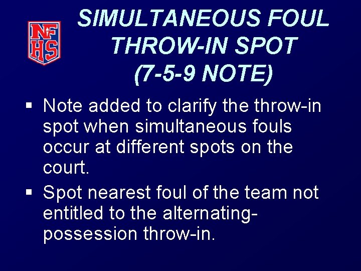 SIMULTANEOUS FOUL THROW-IN SPOT (7 -5 -9 NOTE) § Note added to clarify the