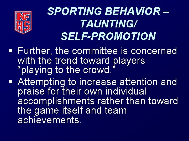 SPORTING BEHAVIOR – TAUNTING/ SELF-PROMOTION § Further, the committee is concerned with the trend