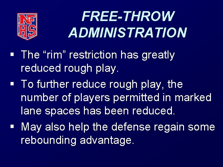 FREE-THROW ADMINISTRATION § The “rim” restriction has greatly reduced rough play. § To further