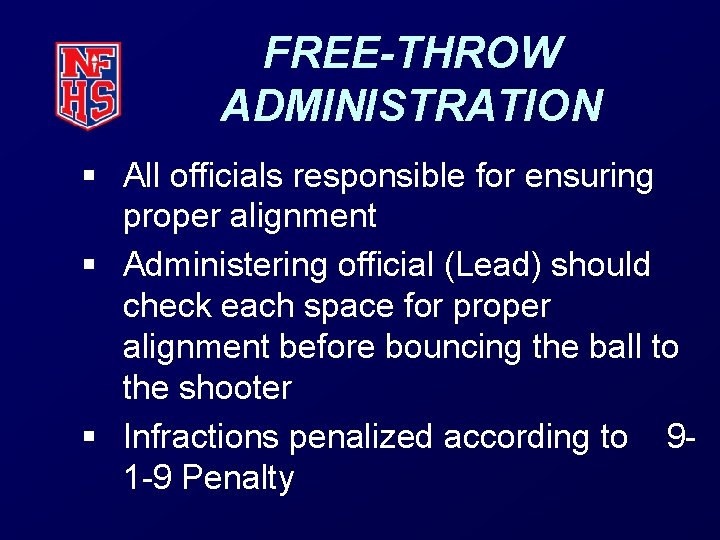 FREE-THROW ADMINISTRATION § All officials responsible for ensuring proper alignment § Administering official (Lead)