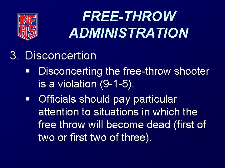 FREE-THROW ADMINISTRATION 3. Disconcertion § Disconcerting the free-throw shooter is a violation (9 -1