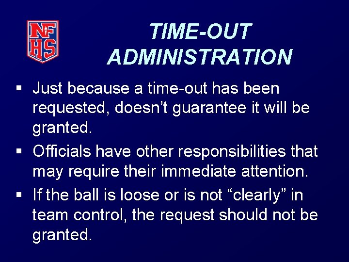 TIME-OUT ADMINISTRATION § Just because a time-out has been requested, doesn’t guarantee it will