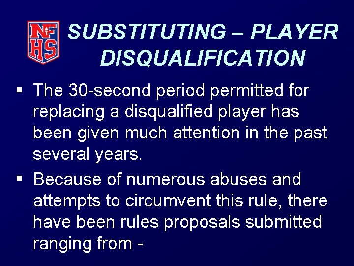 SUBSTITUTING – PLAYER DISQUALIFICATION § The 30 -second period permitted for replacing a disqualified