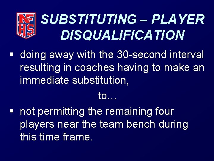 SUBSTITUTING – PLAYER DISQUALIFICATION § doing away with the 30 -second interval resulting in