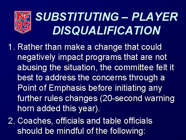 SUBSTITUTING – PLAYER DISQUALIFICATION 1. Rather than make a change that could negatively impact