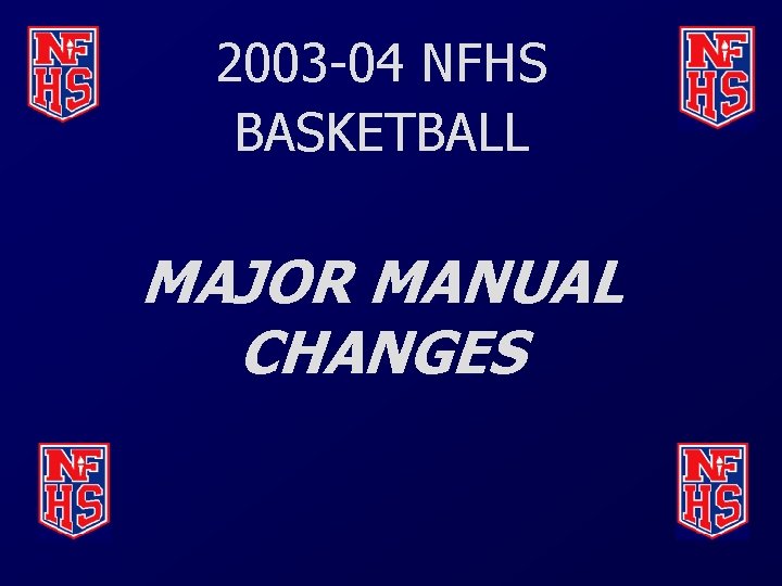 2003 -04 NFHS BASKETBALL MAJOR MANUAL CHANGES 