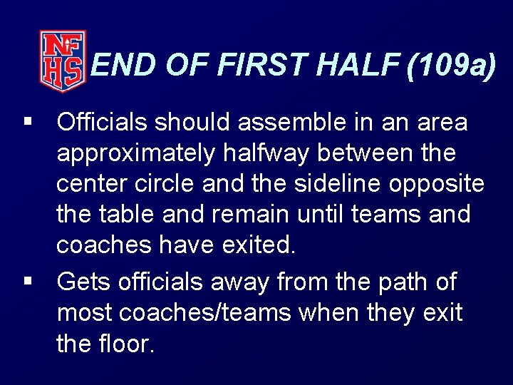 END OF FIRST HALF (109 a) § Officials should assemble in an area approximately