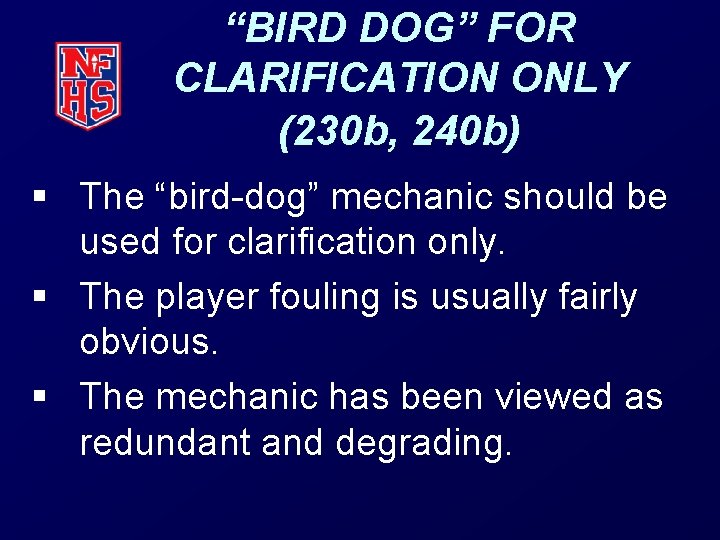 “BIRD DOG” FOR CLARIFICATION ONLY (230 b, 240 b) § The “bird-dog” mechanic should