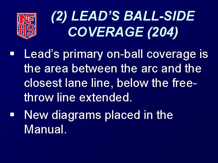 (2) LEAD’S BALL-SIDE COVERAGE (204) § Lead’s primary on-ball coverage is the area between