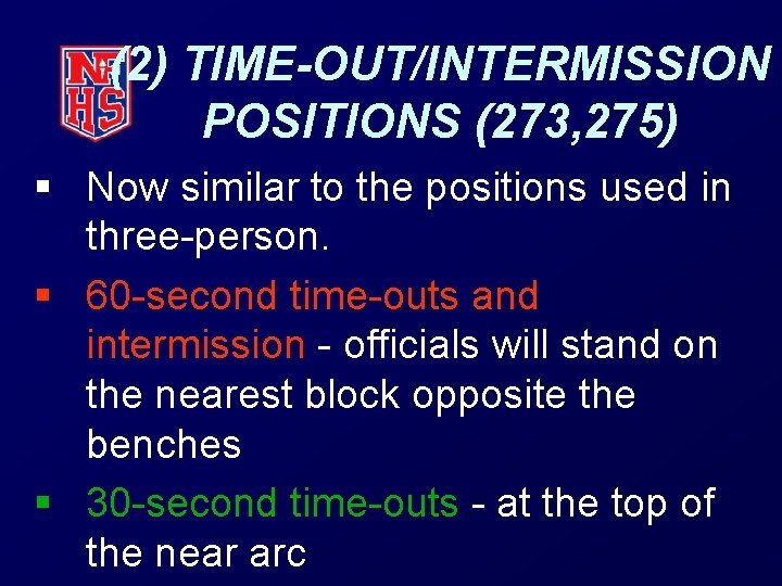 (2) TIME-OUT/INTERMISSION POSITIONS (273, 275) § Now similar to the positions used in three-person.