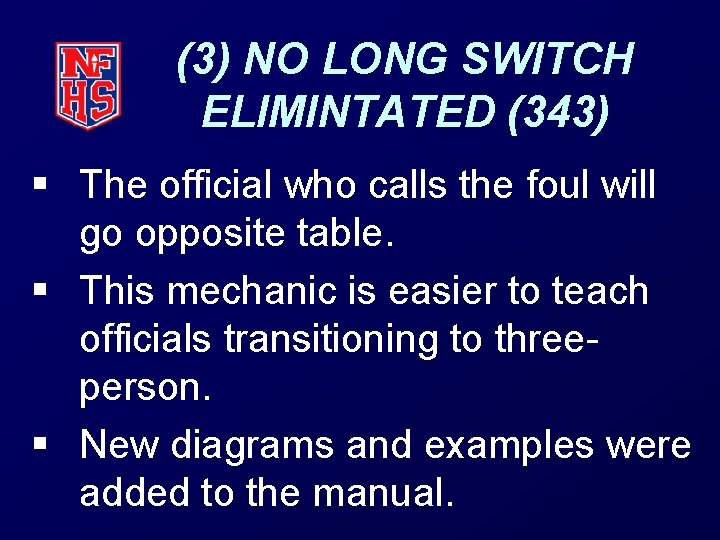 (3) NO LONG SWITCH ELIMINTATED (343) § The official who calls the foul will