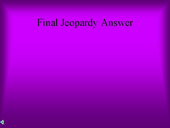 Final Jeopardy Answer 