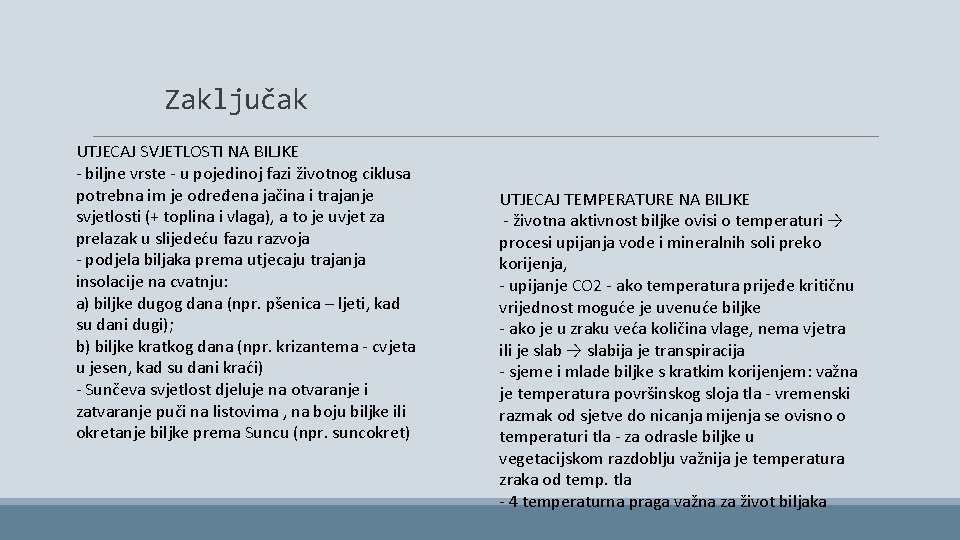 Zaključak UTJECAJ SVJETLOSTI NA BILJKE - biljne vrste - u pojedinoj fazi životnog ciklusa