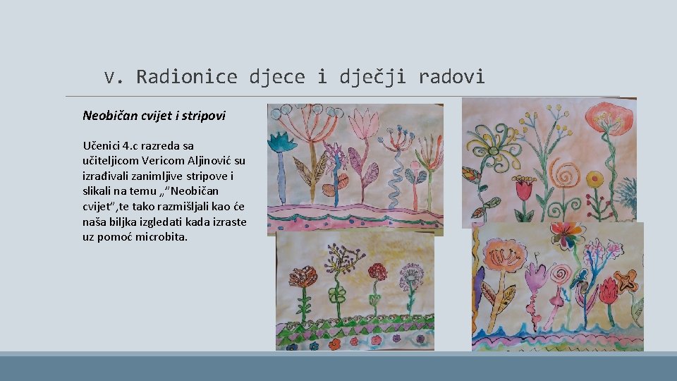 V. Radionice djece i dječji radovi Neobičan cvijet i stripovi Učenici 4. c razreda