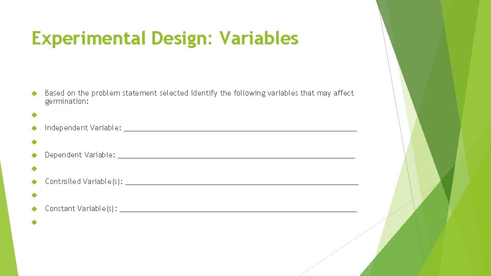 Experimental Design: Variables Based on the problem statement selected identify the following variables that