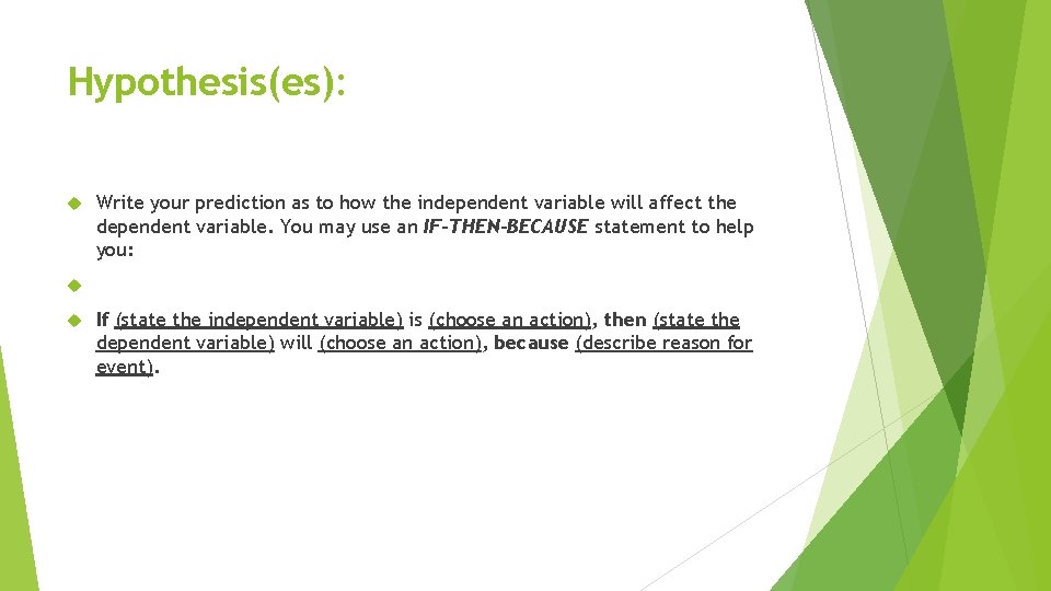 Hypothesis(es): Write your prediction as to how the independent variable will affect the dependent