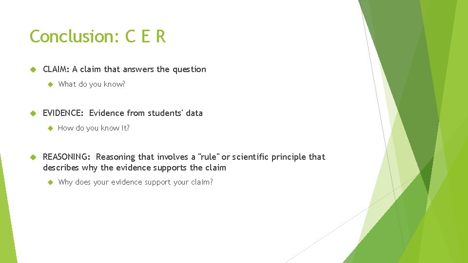 Conclusion: C E R CLAIM: A claim that answers the question EVIDENCE: Evidence from
