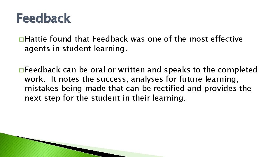 Feedback � Hattie found that Feedback was one of the most effective agents in