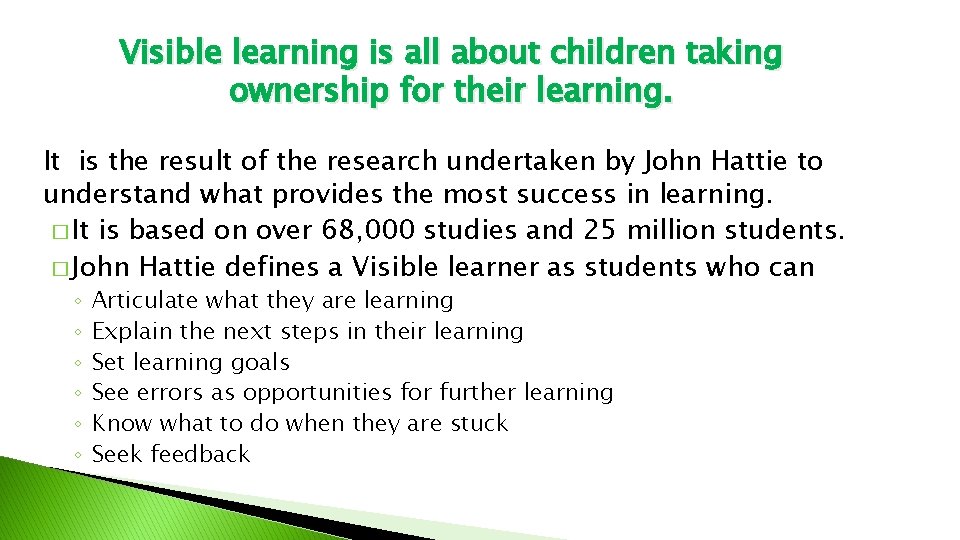 Visible learning is all about children taking ownership for their learning. It is the