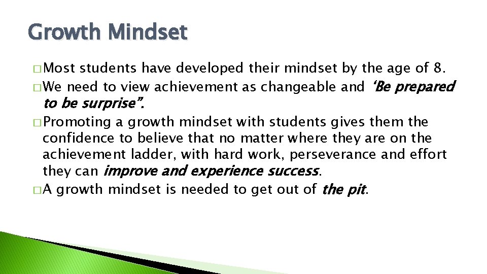 Growth Mindset � Most students have developed their mindset by the age of 8.