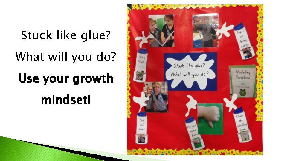Stuck like glue? What will you do? Use your growth mindset! 
