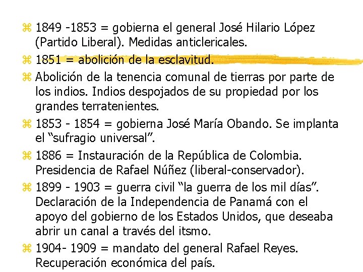 z 1849 -1853 = gobierna el general José Hilario López (Partido Liberal). Medidas anticlericales.