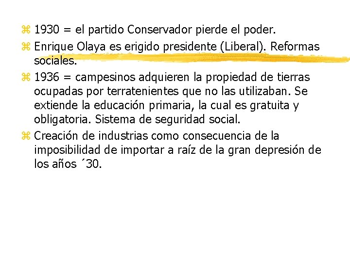 z 1930 = el partido Conservador pierde el poder. z Enrique Olaya es erigido
