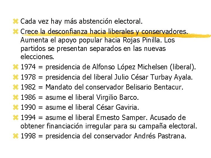 z Cada vez hay más abstención electoral. z Crece la desconfianza hacia liberales y