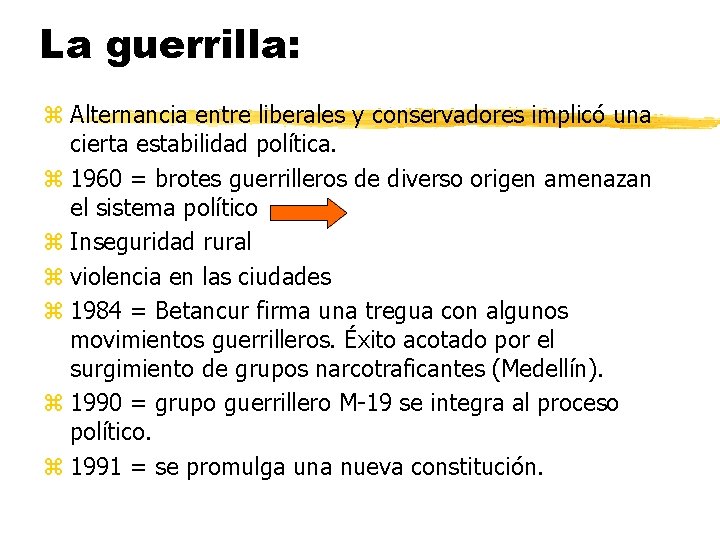 La guerrilla: z Alternancia entre liberales y conservadores implicó una cierta estabilidad política. z