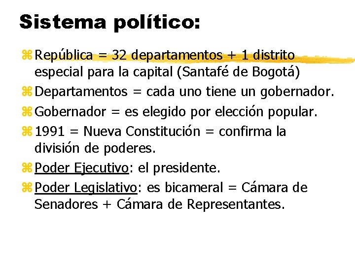 Sistema político: z República = 32 departamentos + 1 distrito especial para la capital