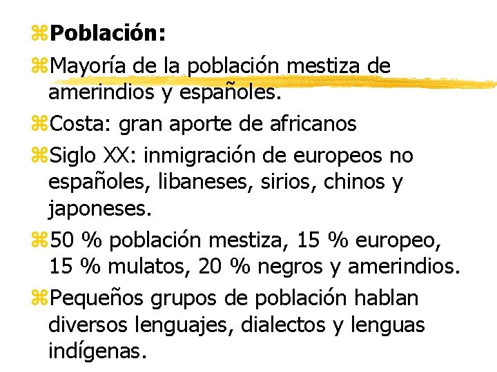 z. Población: z. Mayoría de la población mestiza de amerindios y españoles. z. Costa: