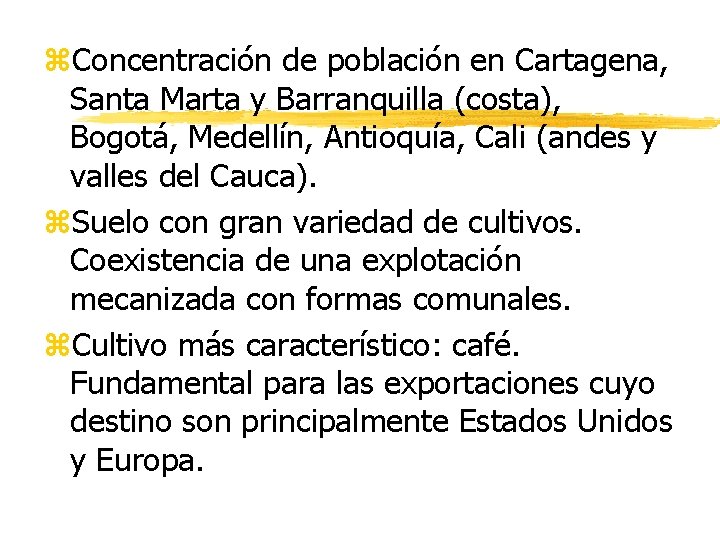 z. Concentración de población en Cartagena, Santa Marta y Barranquilla (costa), Bogotá, Medellín, Antioquía,