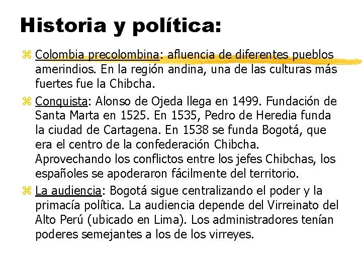Historia y política: z Colombia precolombina: afluencia de diferentes pueblos amerindios. En la región