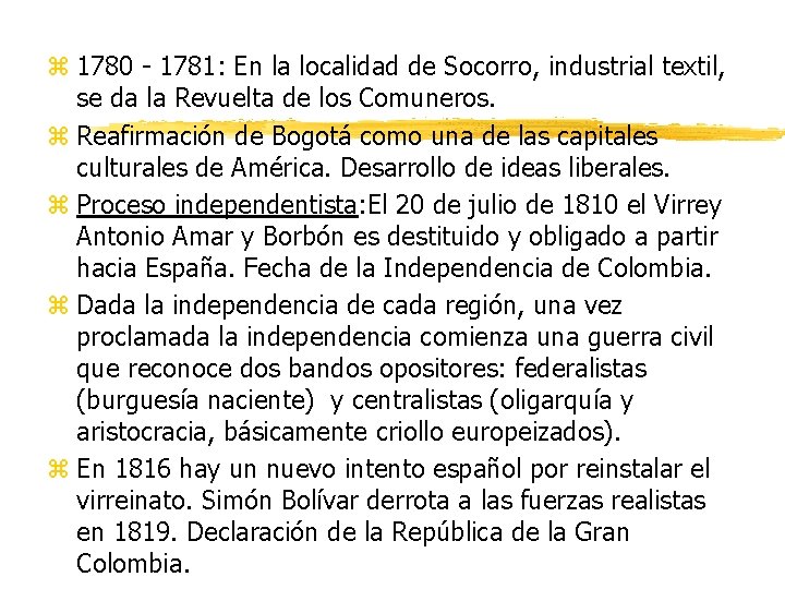 z 1780 - 1781: En la localidad de Socorro, industrial textil, se da la