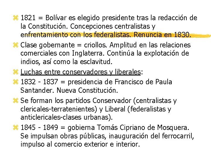 z 1821 = Bolívar es elegido presidente tras la redacción de la Constitución. Concepciones