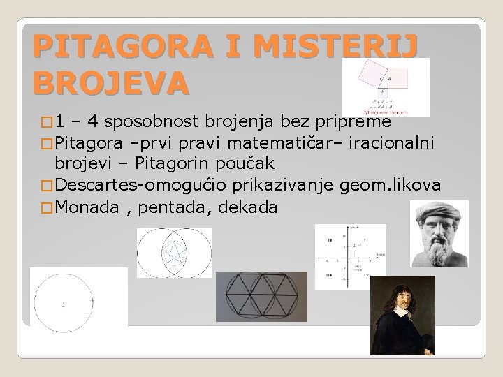 PITAGORA I MISTERIJ BROJEVA � 1 – 4 sposobnost brojenja bez pripreme � Pitagora