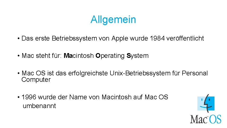 Allgemein • Das erste Betriebssystem von Apple wurde 1984 veröffentlicht • Mac steht für: