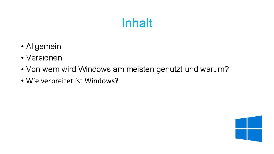 Inhalt • Allgemein • Versionen • Von wem wird Windows am meisten genutzt und