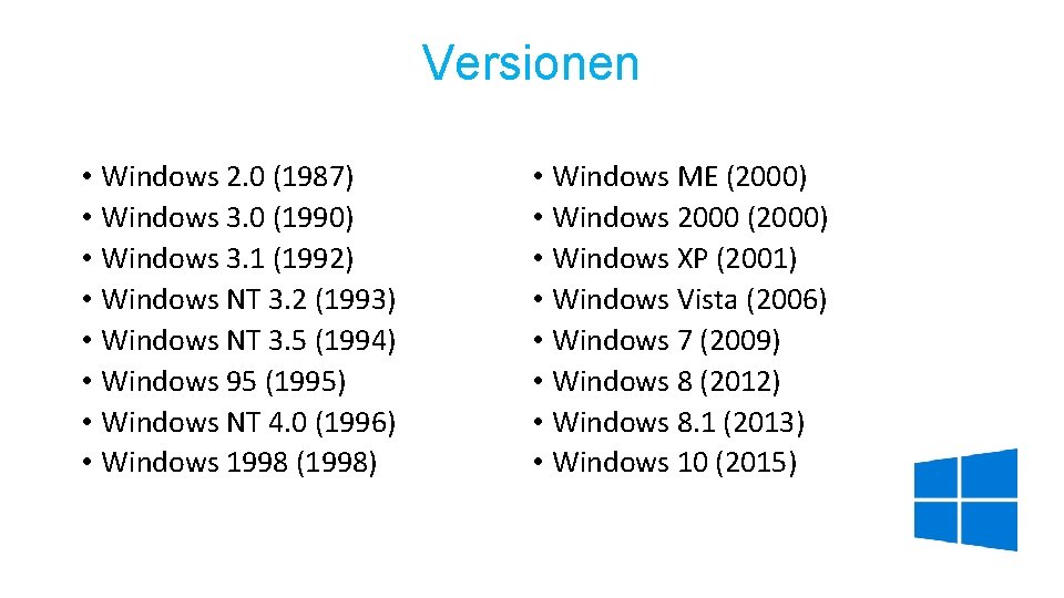 Versionen • Windows 2. 0 (1987) • Windows 3. 0 (1990) • Windows 3.