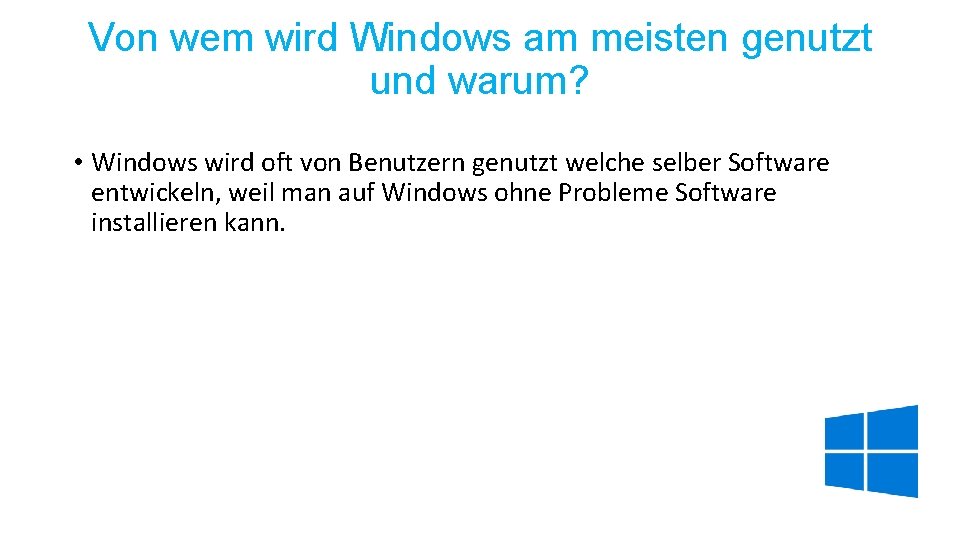 Von wem wird Windows am meisten genutzt und warum? • Windows wird oft von
