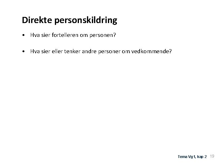 Direkte personskildring • Hva sier fortelleren om personen? • Hva sier eller tenker andre