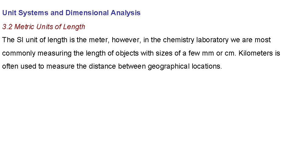 Unit Systems and Dimensional Analysis 3. 2 Metric Units of Length The SI unit