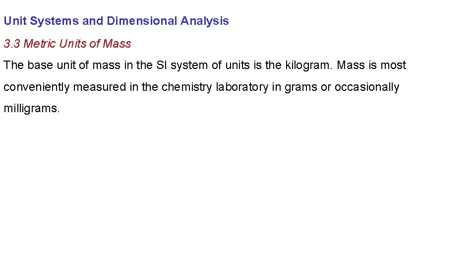 Unit Systems and Dimensional Analysis 3. 3 Metric Units of Mass The base unit