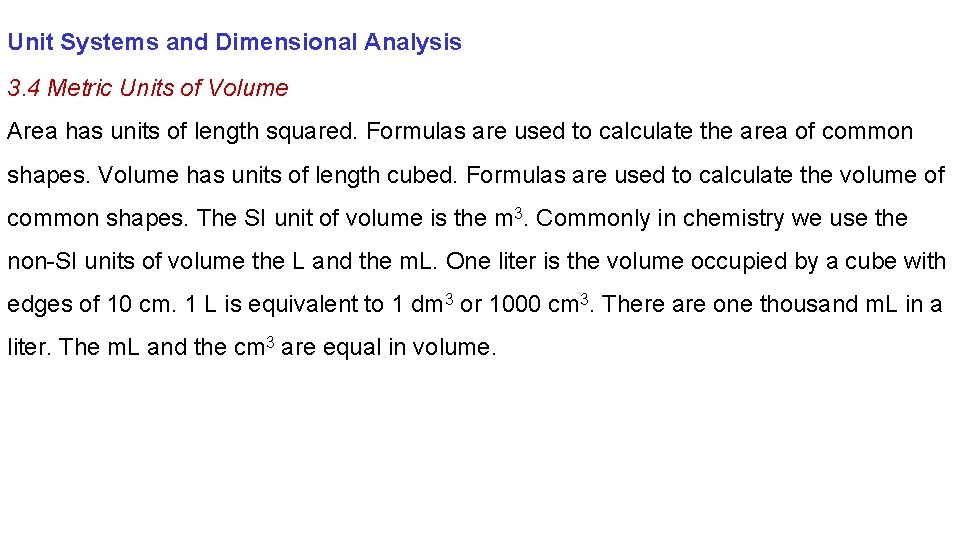 Unit Systems and Dimensional Analysis 3. 4 Metric Units of Volume Area has units