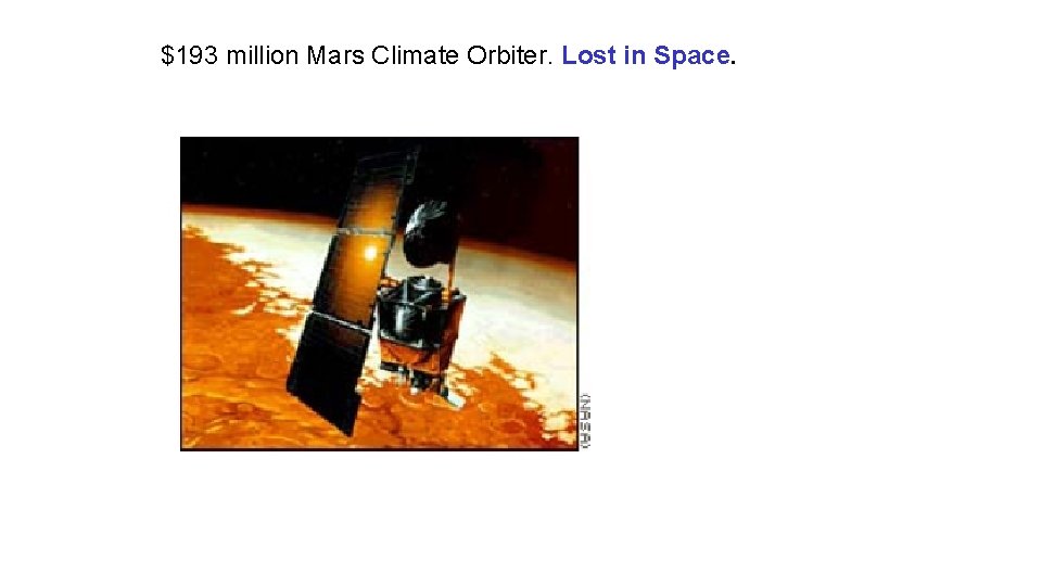 $193 million Mars Climate Orbiter. Lost in Space. 