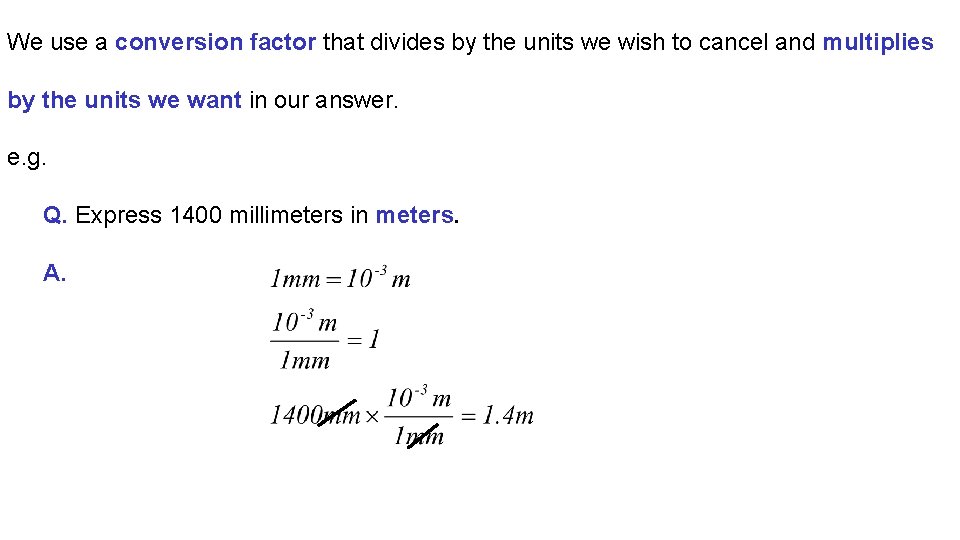 We use a conversion factor that divides by the units we wish to cancel