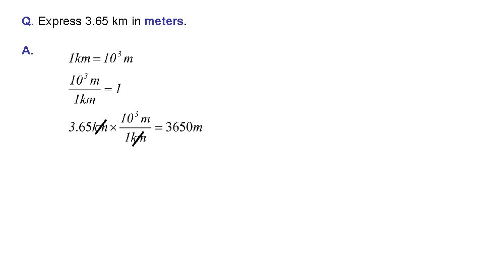 Q. Express 3. 65 km in meters. A. 