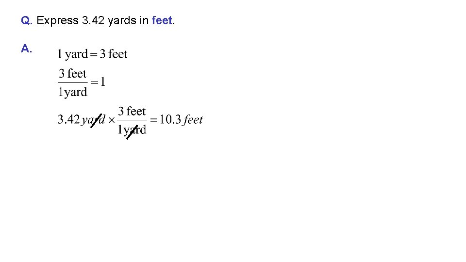 Q. Express 3. 42 yards in feet. A. 