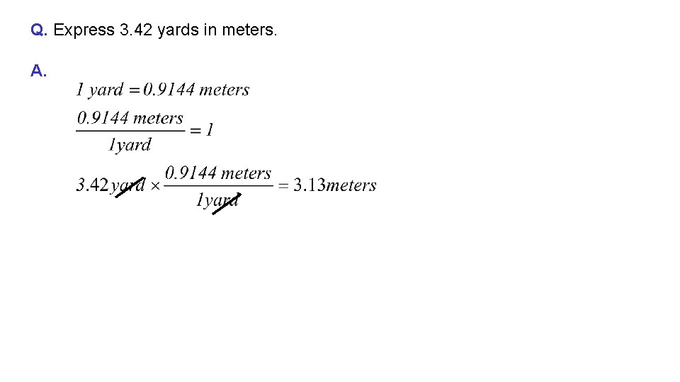 Q. Express 3. 42 yards in meters. A. 